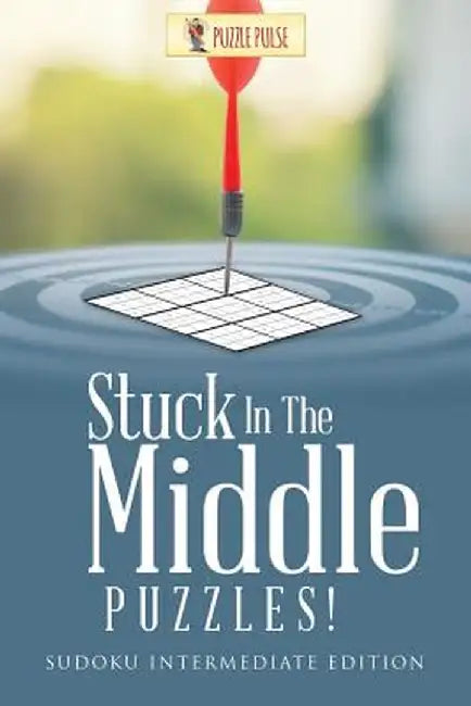 Stuck in the Middle Puzzles!: Sudoku Intermediate Edition by Puzzle Pulse