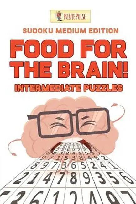 Food for the Brain! Intermediate Puzzles: Sudoku Medium Edition by Puzzle Pulse