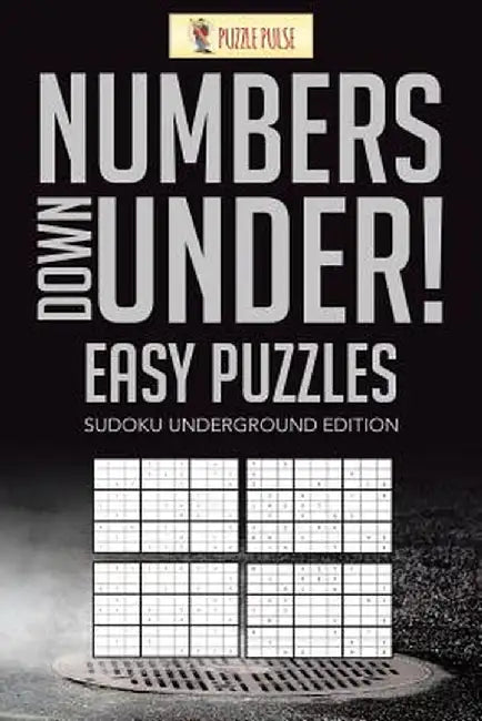 Numbers Down Under! Easy Puzzles: Sudoku Underground Edition by Puzzle Pulse