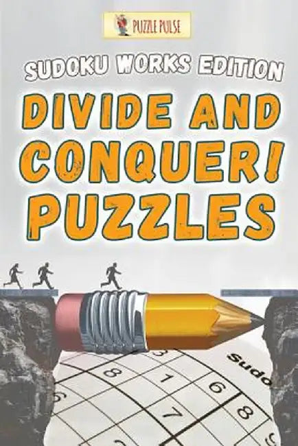 Divide and Conquer! Puzzles: Sudoku Works Edition by Puzzle Pulse