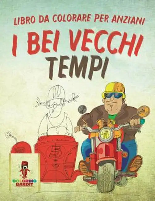 I Bei Vecchi Tempi: Libro Da Colorare Per Anziani by Coloring Bandit