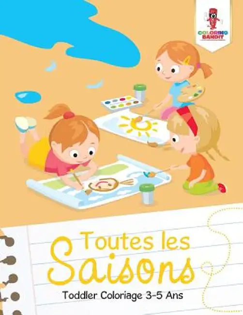Toutes Les Saisons: Toddler Coloriage 3-5 ANS by Coloring Bandit