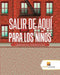 Salir de Aqui Para Los Ninos: Laberintos Fantasticos by Activity Crusades