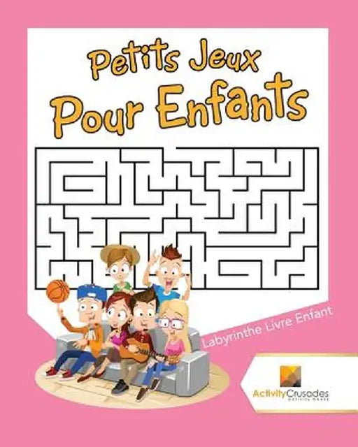 Petits Jeux Pour Enfants: Labyrinthe Livre Enfant by Activity Crusades