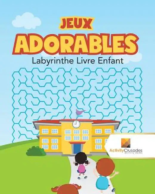 Jeux Adorables: Labyrinthe Livre Enfant by Activity Crusades