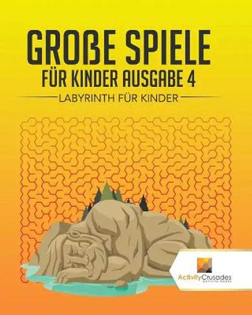 Groe Spiele Fur Kinder Ausgabe 4: Labyrinth Fur Kinde by Activity Crusades