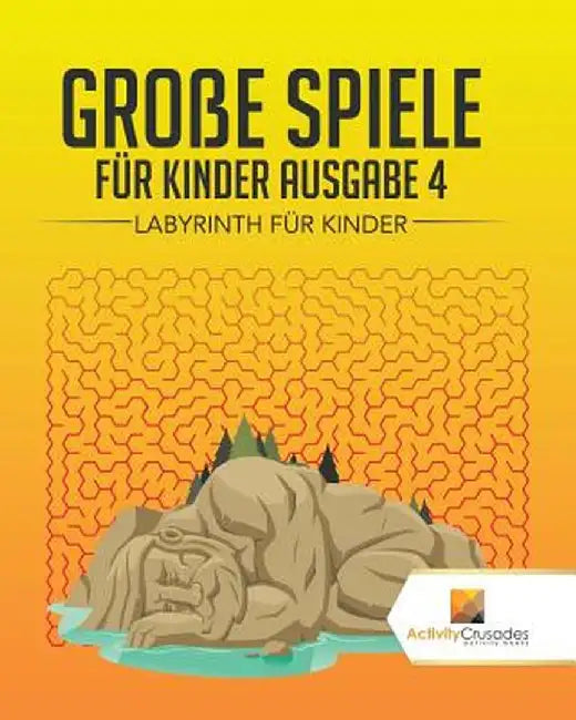 Groe Spiele Fur Kinder Ausgabe 4: Labyrinth Fur Kinde by Activity Crusades