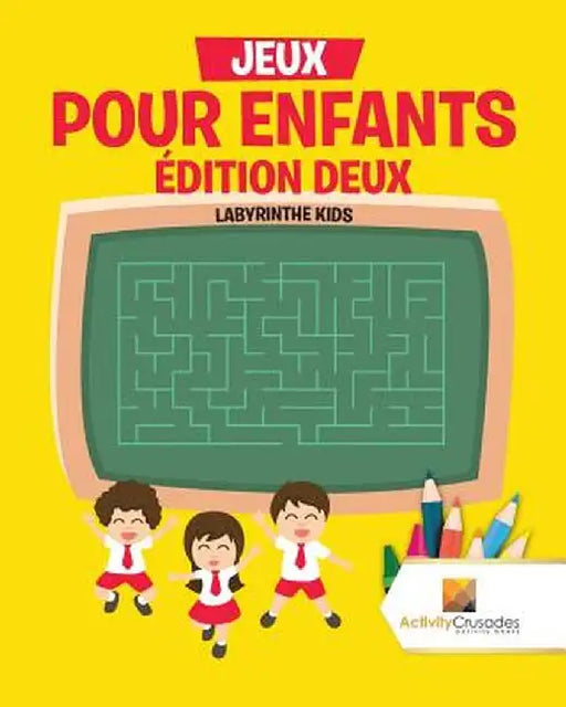 Jeux Pour Enfants Edition Deux: Labyrinthe Kids by Activity Crusades