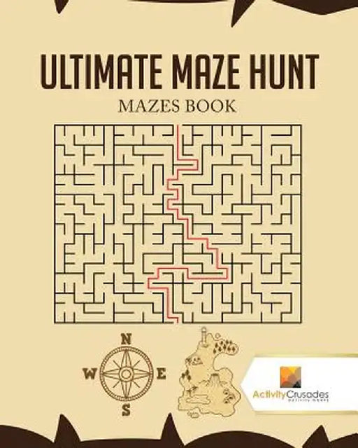 Ultimate Maze Hunt: Mazes Book by Activity Crusades