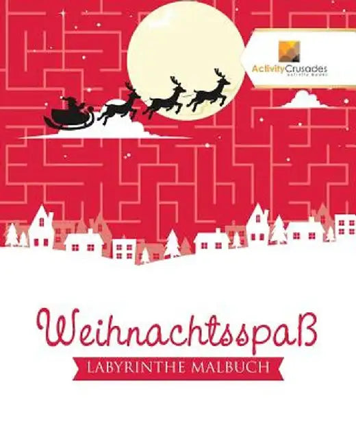 Weihnachtsspa: Labyrinthe Malbuch by Activity Crusades