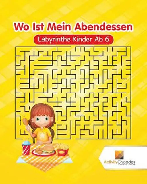 Wo Ist Mein Abendessen: Labyrinthe Kinder AB 6 by Activity Crusades