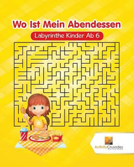 Wo Ist Mein Abendessen: Labyrinthe Kinder AB 6 by Activity Crusades