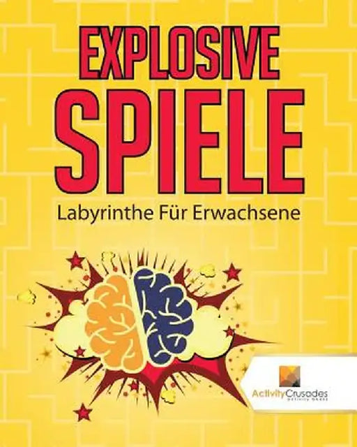 Explosive Spiele: Labyrinthe Fur Erwachsene by Activity Crusades