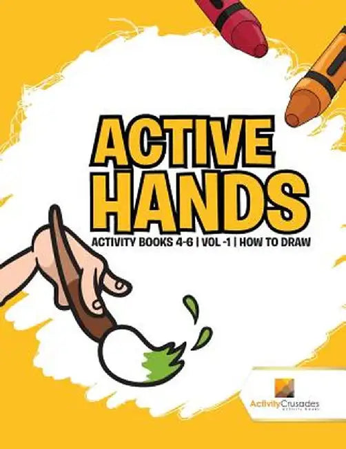 Active Hands: Activity Books 4-6 Vol -1 How to Draw by Activity Crusades