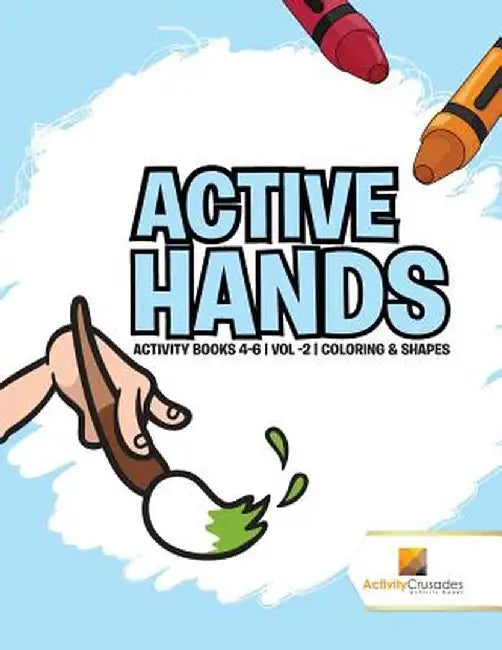 Active Hands: Activity Books 4-6 Vol -2 Coloring & Shapes by Activity Crusades