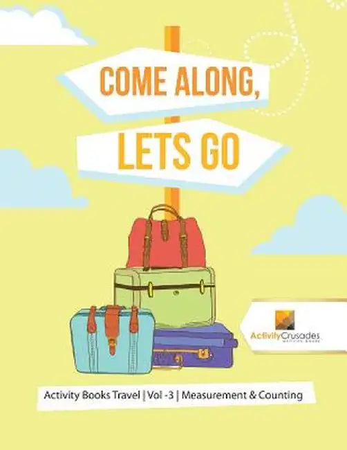 Come Along, Lets Go: Activity Books Travel Vol -3 Measurement & Counting by Activity Crusades