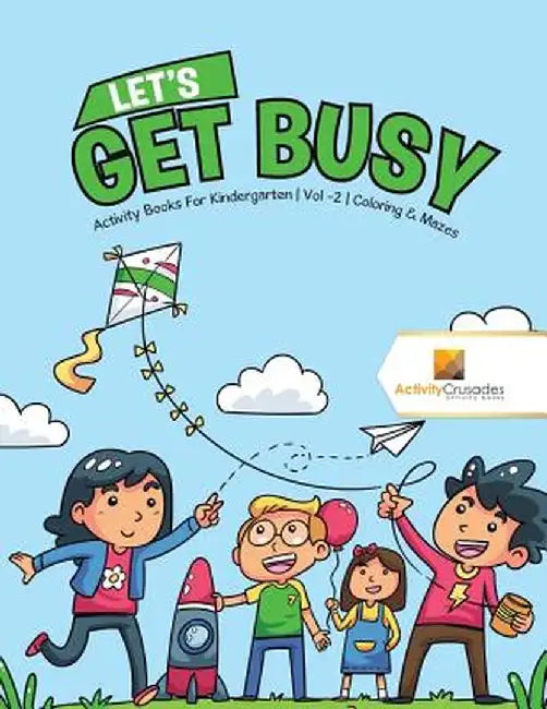 Let's Get Busy: Activity Books for Kindergarten Vol -2 Coloring & Mazes by Activity Crusades