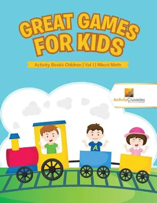 Great Games for Kids: Activity Books Children Vol 1 Mixed Math by Activity Crusades