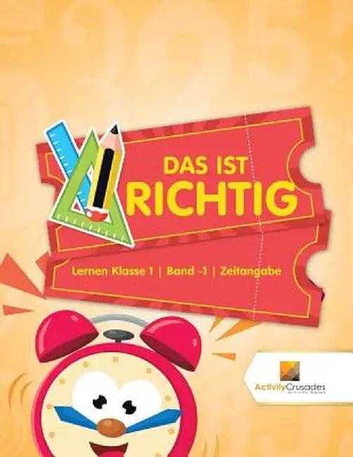 Das Ist Richtig: Lernen Klasse 1 - Band -1 - Zeitangabe by Activity Crusades