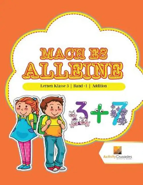 Mach Es Alleine: Lernen Klasse 3 - Band -1 - Addition by Activity Crusades