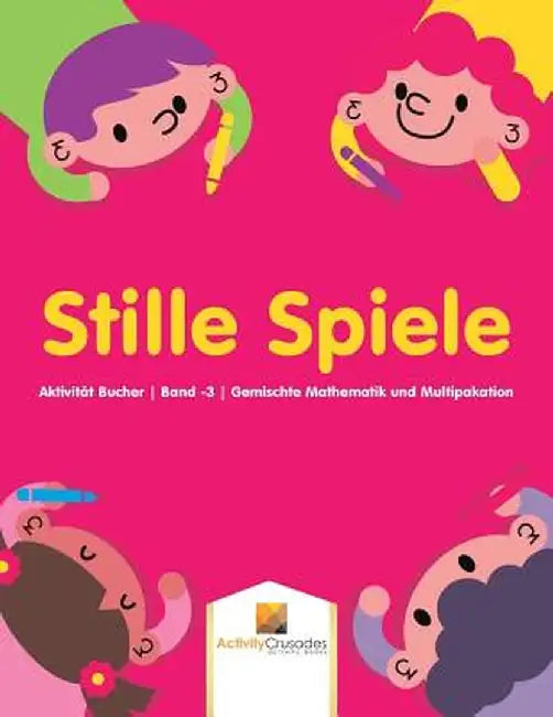 Stille Spiele: Aktivitat Bucher - Band -3 - Gemischte Mathematik Und Multipakation by Activity Crusades