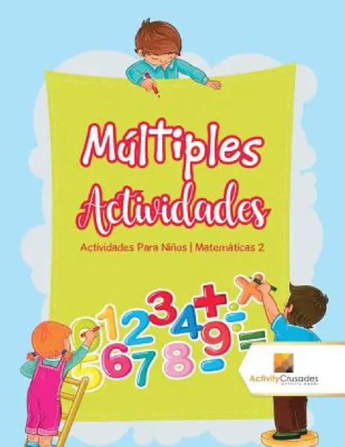 Multiples Actividades: Actividades Para Ninos - Matematicas 2 by Activity Crusades