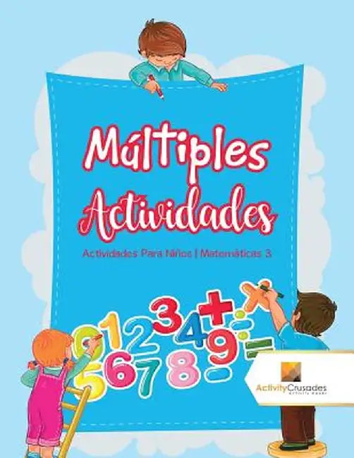 Multiples Actividades: Actividades Para Ninos - Matematicas 3 by Activity Crusades
