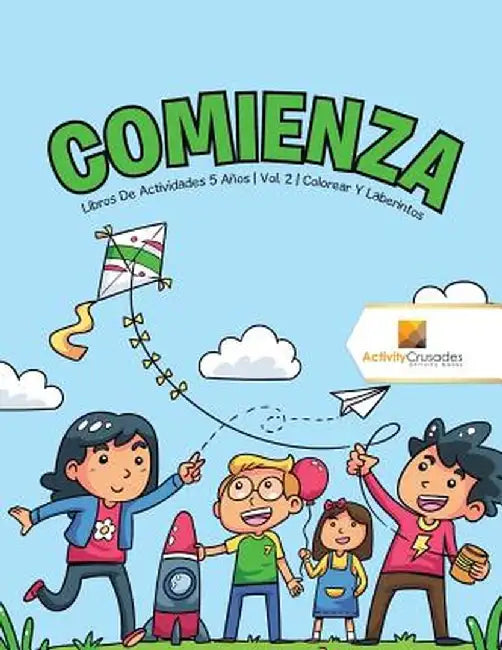 Comienza: Libros de Actividades 5 Anos - Vol. 2 - Colorear y Laberintos by Activity Crusades