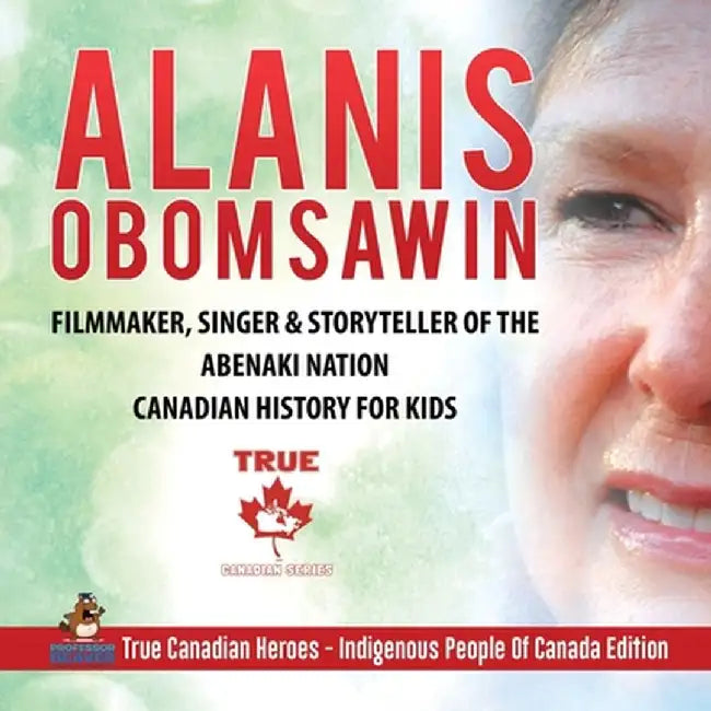 Alanis Obomsawin - Filmmaker, Singer & Storyteller of the Abenaki Nation - Canadian History for Kids - True Canadian Heroes - Indigenous People Of Can by Professor Beaver