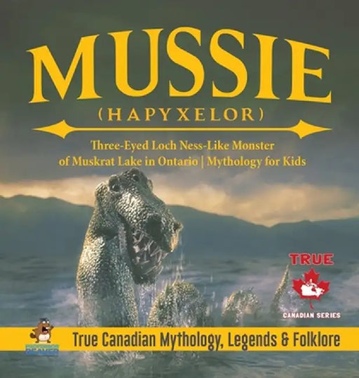 Mussie (Hapyxelor) - Three-Eyed Loch Ness-Like Monster of Muskrat Lake in Ontario - Mythology for Kids - True Canadian Mythology, Legends & Folklore by Professor Beaver