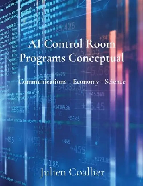 AI Control Room Programs Conceptual: Communications - Economy - Science by Coallier
