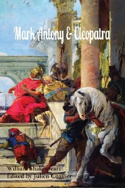Mark Antony & Cleopatra by William Shakespeare