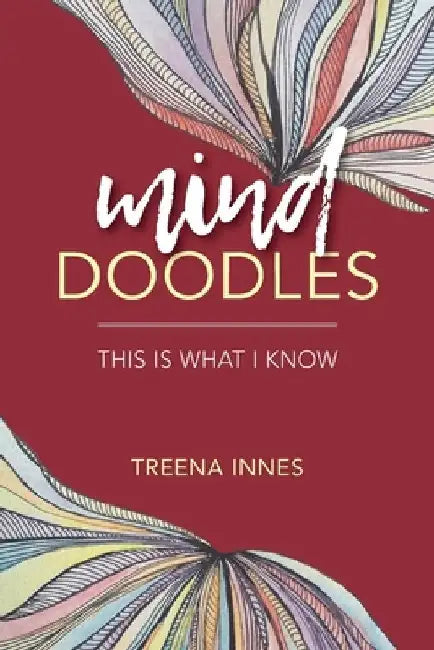 Mind Doodles: This Is What I Know by Lori Graham