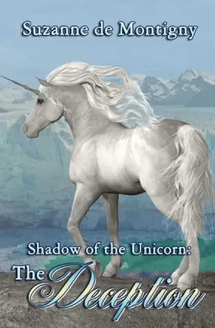 Shadow of the Unicorn: The Deception by Suzanne De Montigny