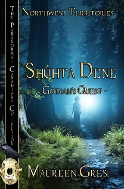 Shúhta Dene: Go'diah's Quest by Maureen Gresl