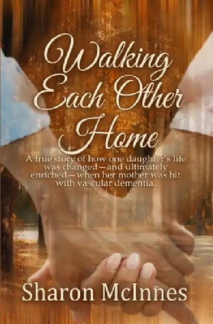 Walking Each Other Home by Sharon McInnes