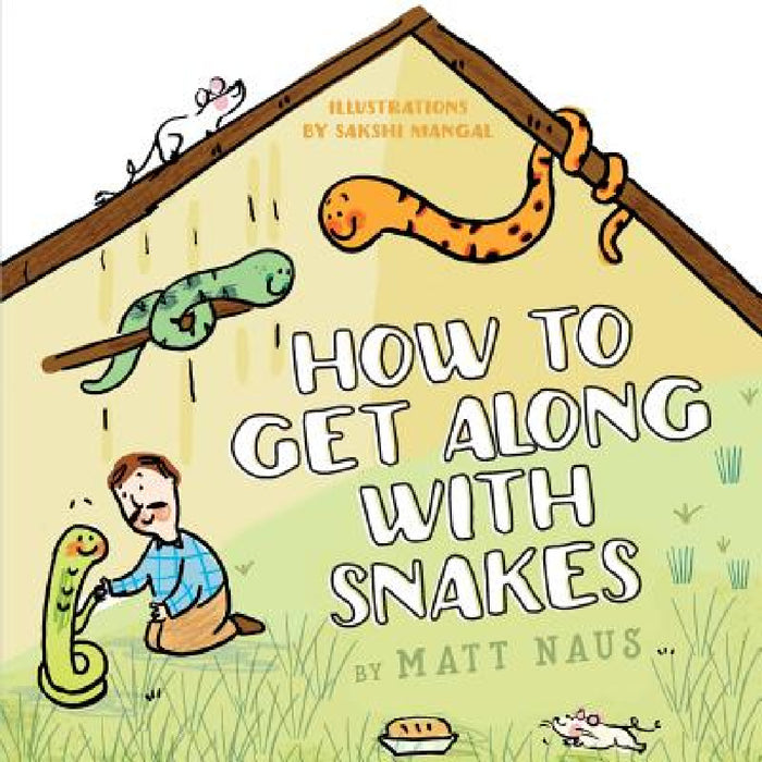 How To Get Along With Snakes by Matt Naus, Sakshi Mangal