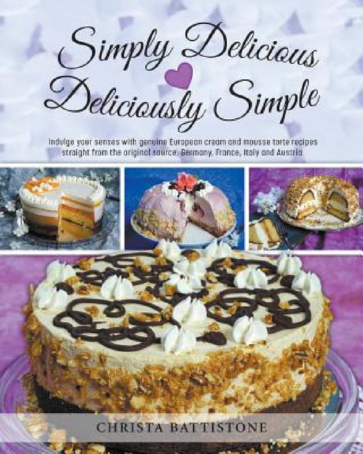 Simply Delicious, Deliciously Simple by Christa Battistone