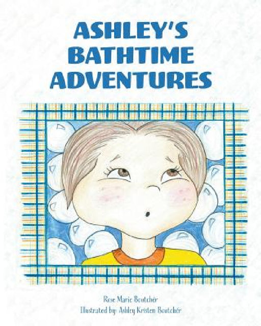 Ashley's Bathtime Adventures by Rose Marie Boutcher