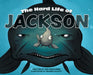 The Hard Life of Jackson by Finn Newcomen