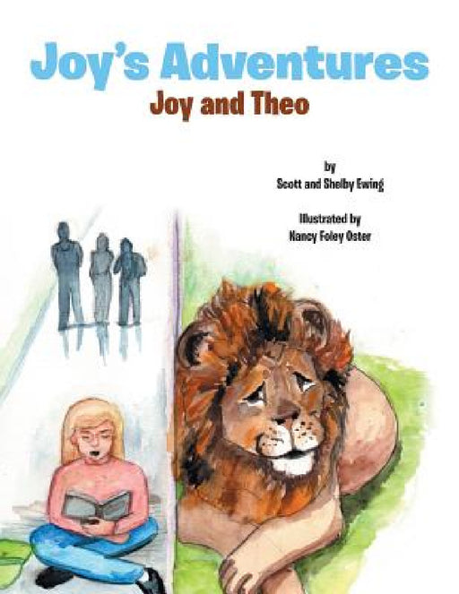 Joy's Adventures: Joy and Theo by Scott and Shelby Ewing
