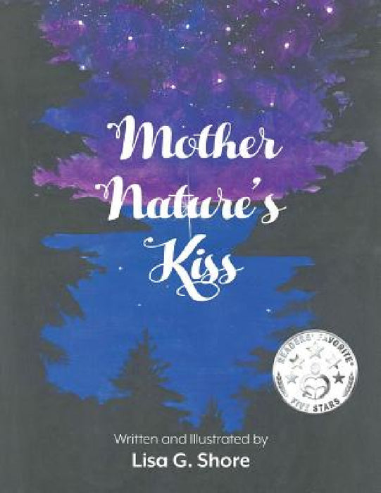 Mother Nature's Kiss by Lisa G. Shore