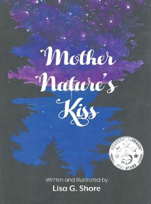 Mother Nature's Kiss by Lisa G. Shore