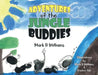 Adventures of the Jungle Buddies by Mark R. Williams