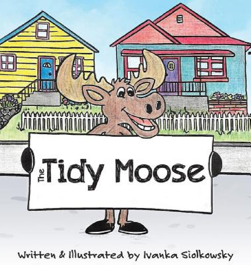 The Tidy Moose by Ivanka Siolkowsky