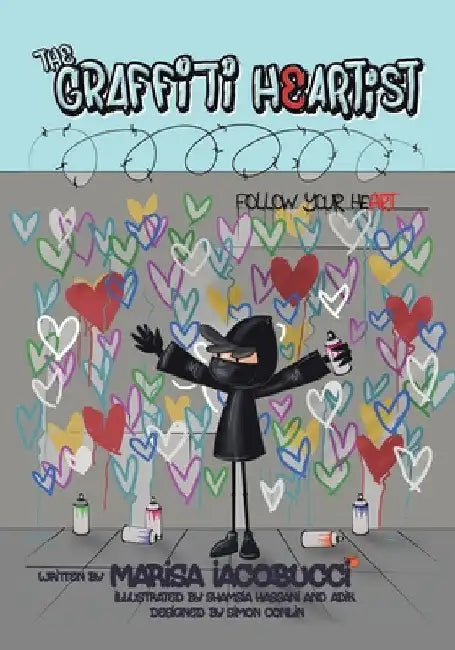 The Graffiti Heartist: Follow Your Heart by Marisa Iacobucci