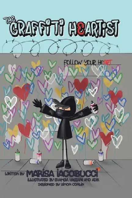 The Graffiti Heartist: Follow Your Heart by Marisa Iacobucci