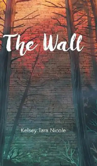 The Wall by Kelsey Tara Nicole