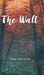 The Wall by Kelsey Tara Nicole