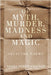 Of Myth, Murder, Madness and Magic: Selected Poems by Merrieweather, Nisaba